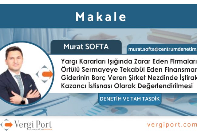 Yargı Kararları Işığında Zarar Eden Firmanın Örtülü Sermayeye Tekabül Eden Finansman Giderinin Borç Veren Şirket Nezdinde İştirak Kazancı İstisnası Olarak Değerlendirilmesi