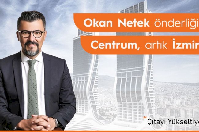 Önde Gelen Vergi, Hukuk ve Finans Profesyonellerinden  Okan NETEK Artık Centrum'da!